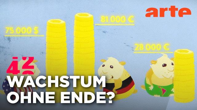 Brauchen wir Wirtschaftswachstum? | 42 - Die Antwort auf fast alles Reupload | ARTE