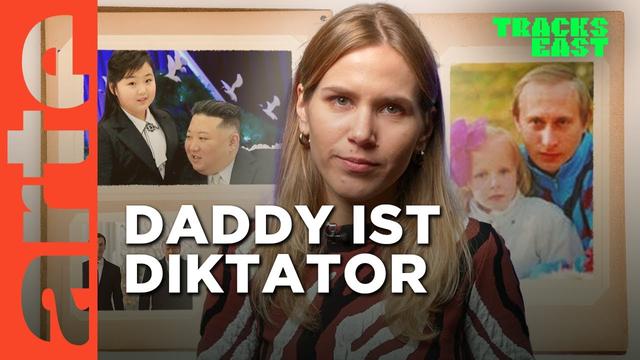 Die Kinder von Putin, Kim & Co - Wenn sie die Macht der Eltern erben | Tracks East | ARTE