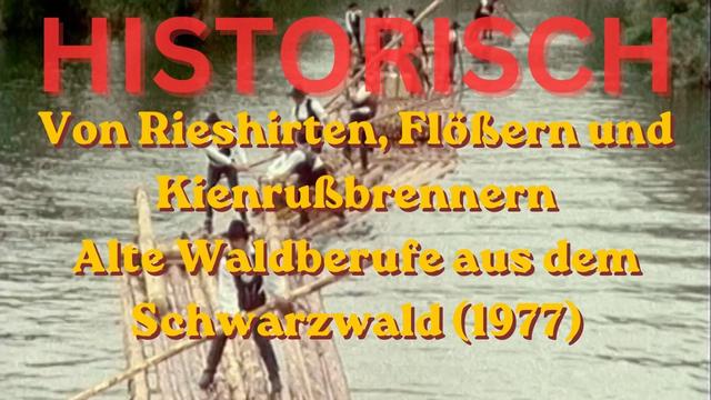 (1977) Von Rieshirten, Flößern und Kienrußbrennern - alte Waldberufe aus dem Schwarzwald