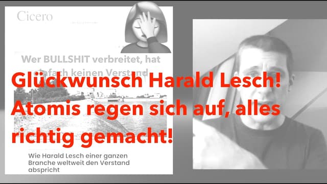 Glückwunsch Harald Lesch! Atomis regen sich auf, alles richtig gemacht!