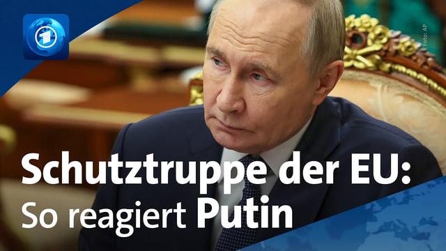Krieg gegen die Ukraine: Russlands Reaktion auf europäische Schutztruppe
