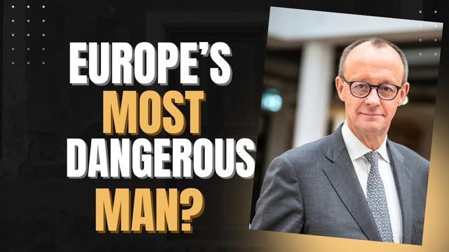 Friedrich Merz: Germany’s Most Dangerous Leader Since Hitler?