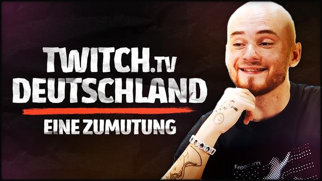 Twitch Deutschland - eine Zumutung