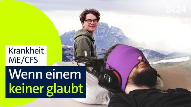 Schwer krank und unsichtbar: Leben mit ME/CFS | mehr/wert | BR24