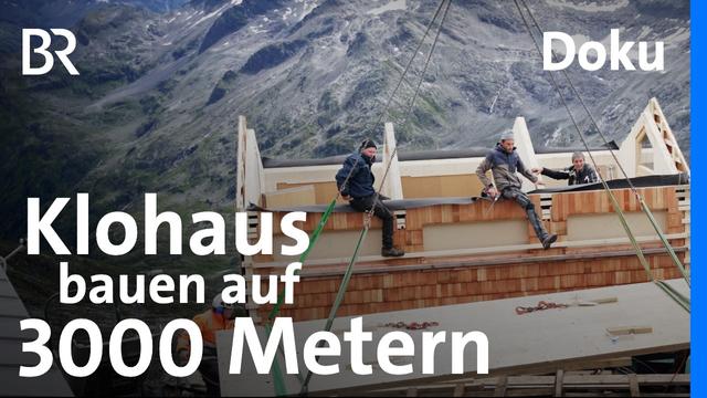 Am Abgrund: Das Klohaus kommt | Hütten-Baustelle am Limit 5/7 | Bergmenschen | BR | Doku | Berge