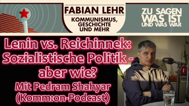 Lenin vs. Reichinnek: Sozialistische Politik - aber wie? Mit Pedram Shahyar (Komm:on-Podcast)