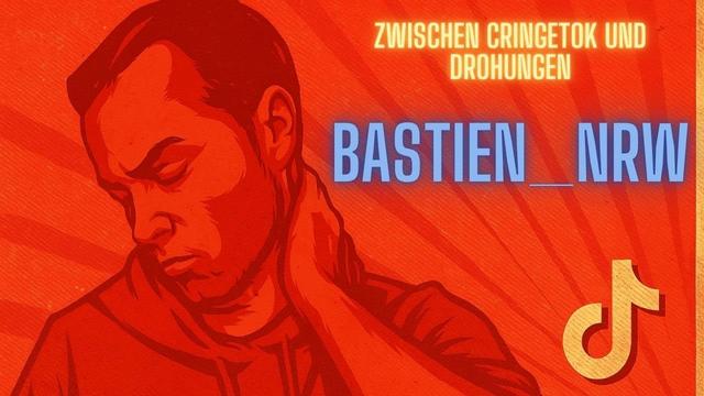 Zwischen Cringetok und Drohungen - Bastien_NRW