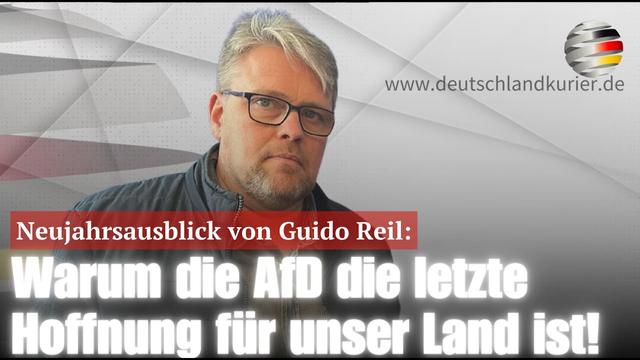 Neujahrsausblick von Guido Reil: Warum die AfD die letzte Hoffnung für unser Land ist!