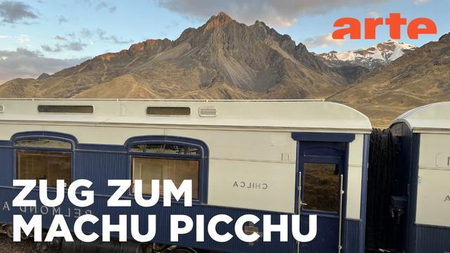 Auf den Spuren der Inkas | Die gefährlichsten Bahnstrecken der Welt | ARTE Fernweh