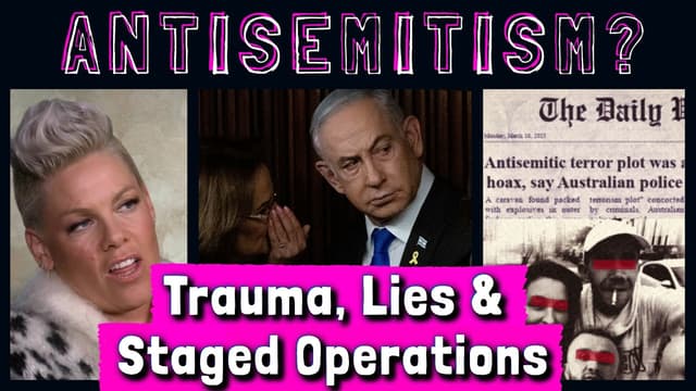 Who's Afraid of Antisemitism: History of False Flags