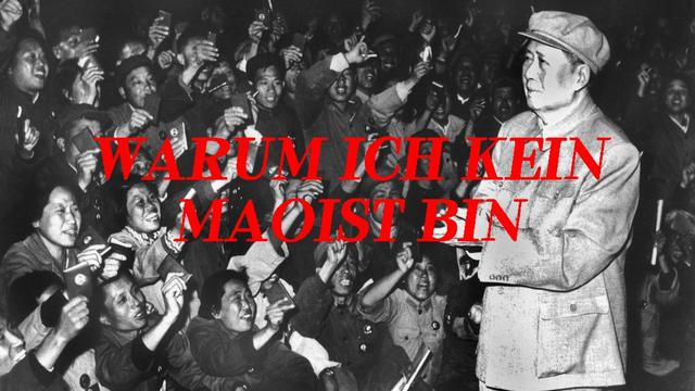 Warum ich kein Maoist bin: Das Argument, Teil 1