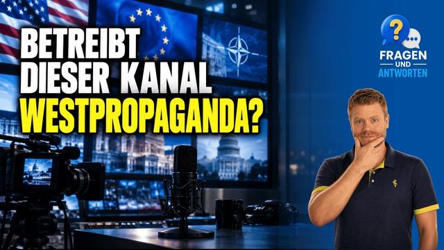 Betreibt dieser Kanal Westpropaganda?