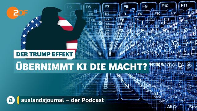 Übernimmt KI die Macht? | Der Trump Effekt #74 | auslandsjournal - der Podcast