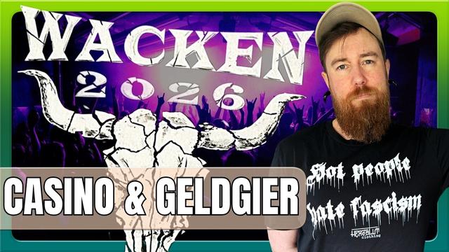 WACKEN: Glücksspiel & Geldgier