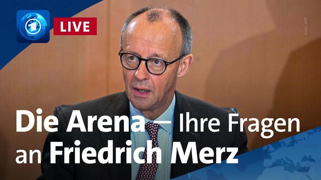 Die Arena – Ihre Fragen an Bundeskanzler Friedrich Merz
