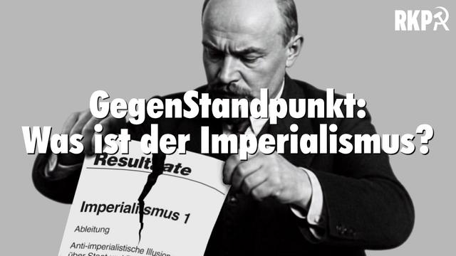GegenStandpunkt auf Irrwegen: Was ist der Imperialismus?