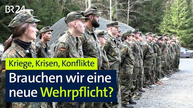 Kriege, Krisen, Konflikte - Brauchen wir eine neue Wehrpflicht? | jetzt red i | BR24live