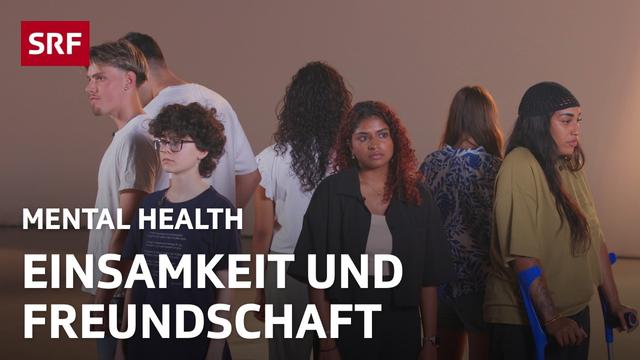 Freundschaft, Einsamkeit & Social Media – Mental Health bei Jugendlichen | SRF school | SRF Wissen