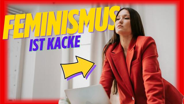 Feminismus ist scheiße, wenn er so ist
