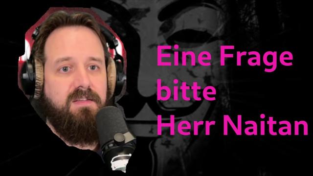 Eine Frage bitte Herr Naitan