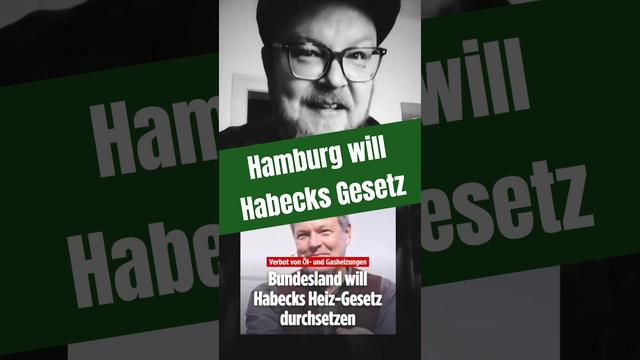 Hamburg will HABECKS Heizungsgesetz!
