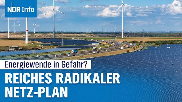 "Netzpaket 2026" von Ministerin Reiche: Baustopp für Erneuerbare Energien? | NDR Info