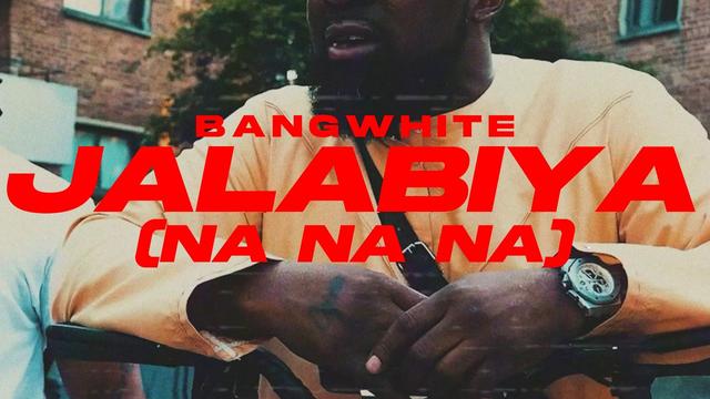 BANGWHITE  - JALABIYA ( NA NA NA ) [OFFICIAL VIDEO]