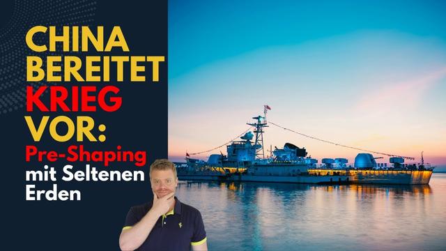 Chinas Kriegsvorbereitung: Pre-Shaping mit Seltenen Erden
