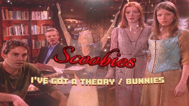 Buffy Musical - 6x07 Scoobies - I've Got a Theory / Anya - Bunnies
