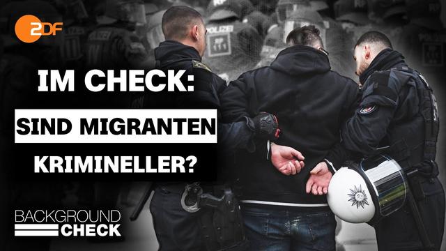 Ist Kriminalität eine Frage der Herkunft? | Backgroundcheck