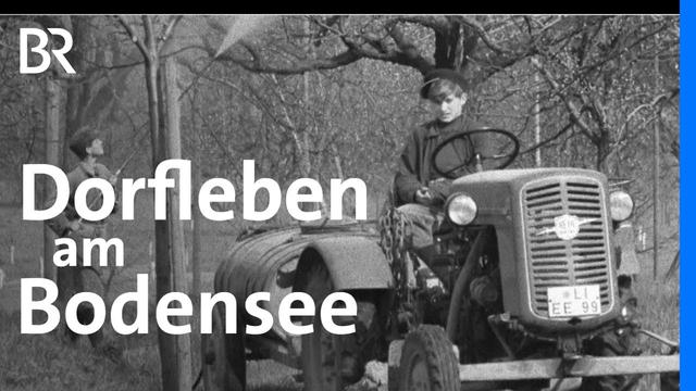 1956 am Bodensee: Damals und heute | Abendläuten | Zwischen Spessart und Karwendel | BR | Doku