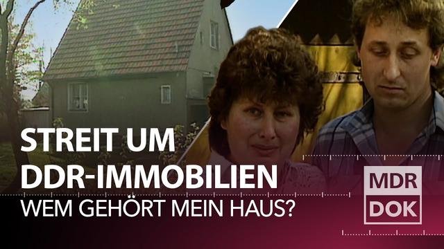 Wem gehört mein Haus? Das Ende der deutsch-deutschen Brüderlichkeit | MDR DOK