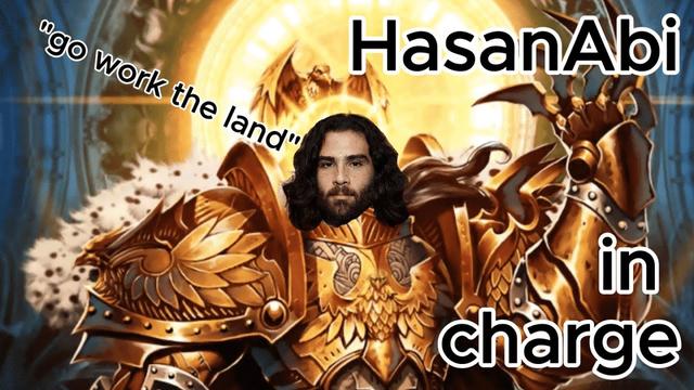 HasanAbi if he were in charge for 24h