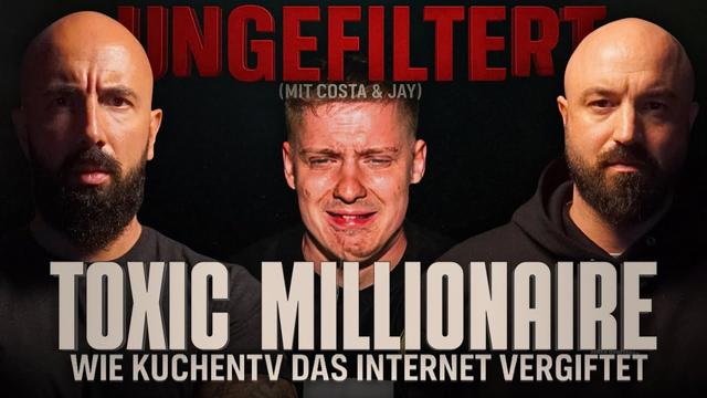 Toxic Millionaire - Wie KuchenTV das Internet vergiftet (Teil 1) I UNGEFILTERT mit Costa & Jay