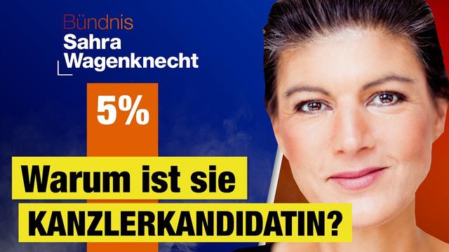 Warum ist Wagenknecht „OFFIZIELL“ Kanzlerkandidat?