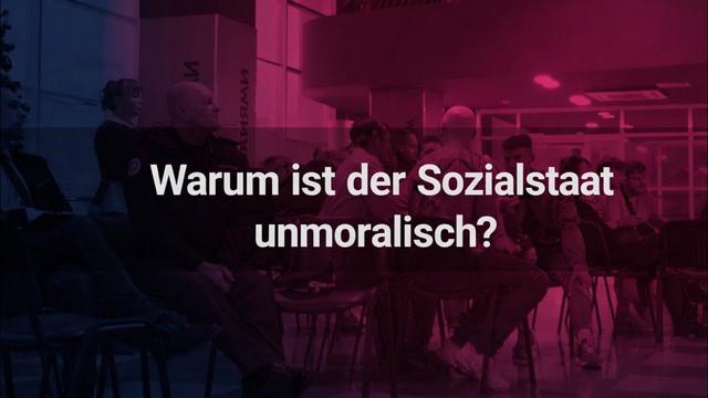 Warum ist der Sozialstaat unmoralisch? | Moralisches Argumentieren (4)