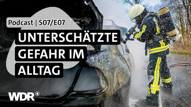 Akku-Brand: Vom Handy bis zum E-Auto | Podcast | S07/E07 | Feuer & Flamme | WDR