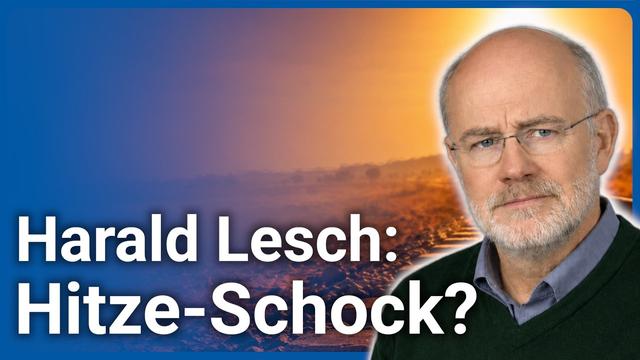 Hitzewelle sprengt Statistik • Wetter Klima und Extremtemperaturen | Harald Lesch & Axel Kleidon