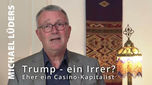 Trump – ein Irrer?