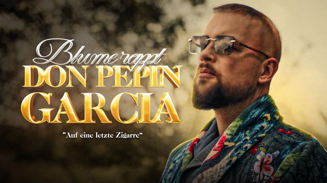 BLUME RAPPT - "DON PEPIN GARCIA" - (Auf eine letzte Zigarre)