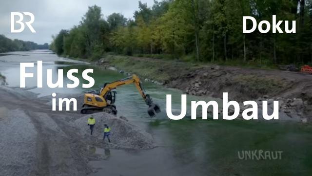 Fluss im Umbau: Neues Leben für den Lech | Doku | UNKRAUT | BR