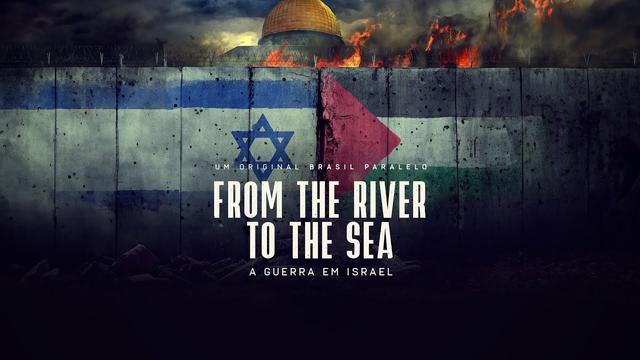 FROM THE RIVER TO THE SEA - um filme sobre a guerra em Israel (LEG E DUBLAGEM DISPONÍVEIS)