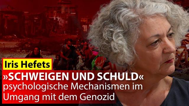 Iris Hefets: "Schweigen und Schuld - psychologische Mechanismen im Umgang mit dem Genozid"