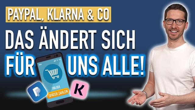 PayPal, Klarna & Co.: Das ändert sich JETZT für uns ALLE!