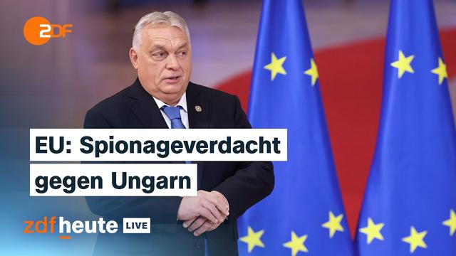 Vorwürfe gegen Ungarn: Was über die Weitergabe geheimer EU-Informationen bekannt ist | ZDFheute live