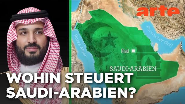 Saudi-Arabien: Bin Salman im Zentrum | Mit offenen Karten | ARTE