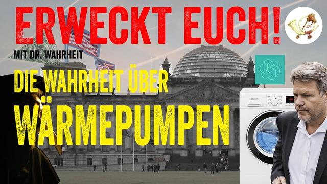 Die Wahrheit über WÄRMEPUMPEN (Erweckt Euch! mit Dr. Wahrheit)