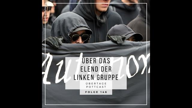 Folge 146: über das Elend der linken Gruppe