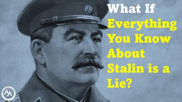 What If Everything You Know About Stalin is a Lie?
