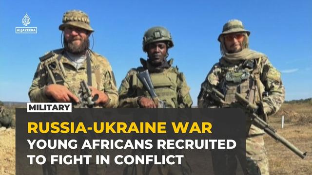 Young Africans recruited to fight Russia’s war in Ukraine as families seek answers
